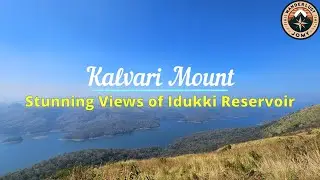 Kalvari Mount View Point | A Serene Getaway in Idukki | Serene Beauty of Idukki Reservoir | 4K