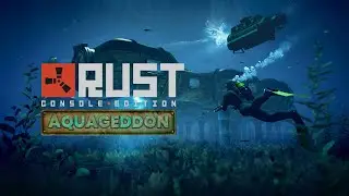 RUST Console Edition - AQUAGEDDON Release Trailer