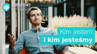 Turkusowy Prezes #2 - Kim jestem i kim jesteśmy