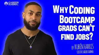 Why Coding Bootcamp Grads Can’t Find Jobs (2020) by Rubén Harris, CEO of #CareerKarma