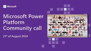 Microsoft Power Platform community call – August 2024