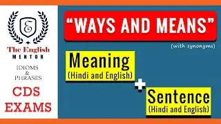 Ways and means | CDS Idioms and Phrases | Meaning with Sentence