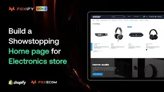 How to Create a Powerful Home Page for Electronics store | Foxify page builder Shopify tutorial