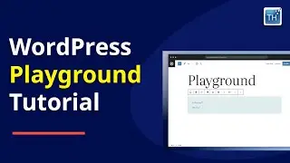 WordPress Playground Tutorial: Explore the browser-based test environment 2024