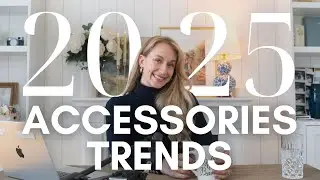 ACCESSORY TRENDS FOR 2025 ft. Vogue, Who What Wear & Glamour