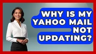 Why Is My Yahoo Mail Not Updating? - TheEmailToolbox.com