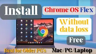 Install Chrome OS Flex without data loss FREE