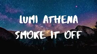 Lumi Athena- SMOKE IT OFF! Lyrics