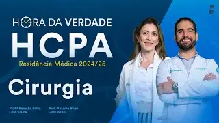 Hora da Verdade Cirurgia HCPA Residência Médica 2024/25