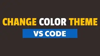 How to Change Color Theme in Visual Studio Code