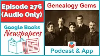 (AUDIO ONLY PODCAST) Episode 276 - Free Old Newspapers at Google Books