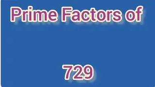 Prime Factors of 729 | Learnmaths