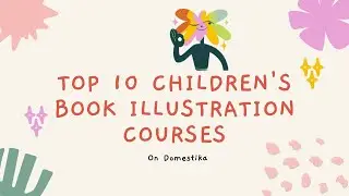 Top 10 Children's Book Illustration Courses on Domestika