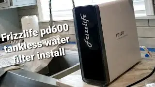 Frizzlife PD600 tankless water filter install