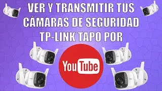 VER Y TRANSMITIR TUS CÁMARAS DE SEGURIDAD POR YOUTUBE !!! #TPLINK TAPO
