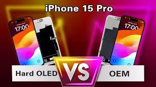 The Latest iPhone 15 Pro Hard OLED Screen Compared With OEM Screen