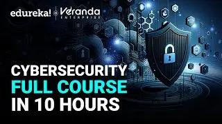 Cybersecurity Full Course - 10 Hours | Cyber Security Training for Beginners [2025] | Edureka