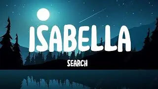 Isabella - Search [Lirik Lagu]