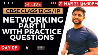 CS/IP Class 12 | Networking | Part 2 | Free Live Class | Day 09