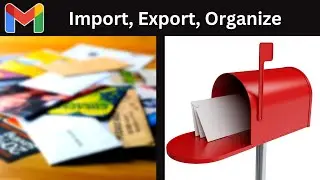 Import, Export, and Label Organization; Advanced Gmail Features Explained