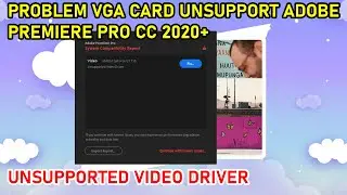 Problem Suggestion Adobe Premiere Pro Unsupported Video Driver | VGA Card Tidak Support Premiere Pro