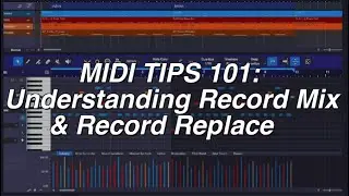 MIDI Tips 101 - Understanding Record Mix and Record Replace - Home Studio Trainer Show