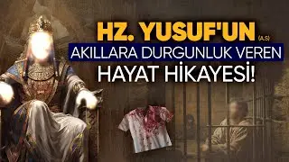 Hz.Yusuf'un Akıllara Durgunluk Veren Hayat Hikayesi! | Sıfırdan Zirveye