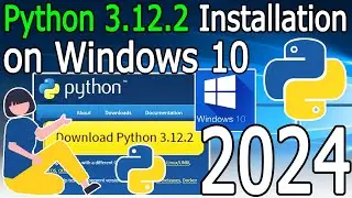 How to Install Python 3.12.2 on Windows 10 [ 2024 Update ] Demo Python Code