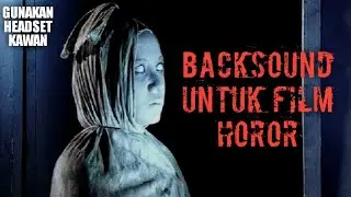 Backsound Horor Dan Misteri Yang Sering Dipakai Youtuber | Koceak Music