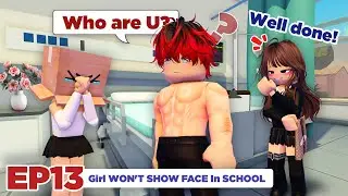 💌 School Love | Girl WON'T SHOW FACE In SCHOOL | Episode 13 | Roblox Story