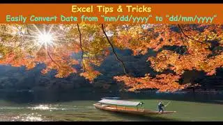 Excel Tips & Tricks: Easily Convert Date in general format “mm/dd/yyyy” to “dd/mm/yyyy”