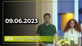 ATV Səhər - 09.06.2023