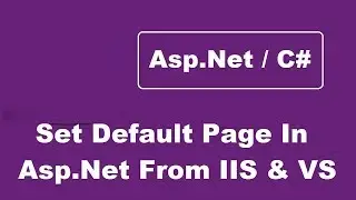 How To Set Default Page In Asp.Net Project From IIS And Visual Studio