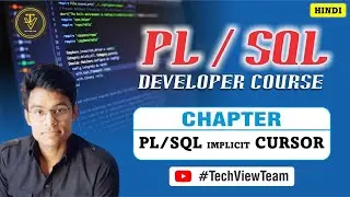 11. PL/SQL CURSOR [IMPLICIT CURSOR] | PL/SQL Developer Course | TechView Team | Hindi