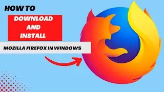 How to download and install Mozilla Firefox on windows || Mozilla Firefox download for windows