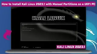 How to Install Kali Linux 2023.1 with Manual Partitions on a UEFI PC | Kali 2023.1 Install Guide