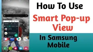 How to Enable Smart Pop up View in Samsung Mobile , Smart Pop Up View Use