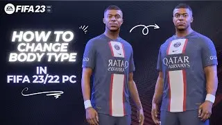 How to Change Body Type in FIFA 23 PC