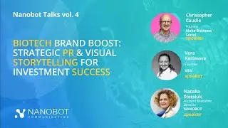 Nanobot Talks vol.4 - Biotech Brand Boost: Strategic PR & Visual Storytelling for Investment Success