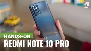 Xiaomi Redmi Note 10 Pro (Max) hands-on and key features