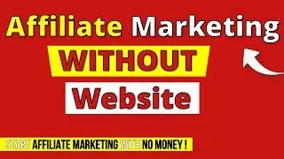 Affiliate Marketing WITHOUT a WEBSITE or Blog for BEGINNERS