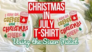 CHRISTMAS IN JULY DIY CHRISTMAS SHIRT USING SISER JULIET + GET A SISER GIFT WORTH $55