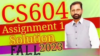 CS604 Assignment No1 Fall 2023 100% Correct Complete Solution By Abid Farooq Bhutta.