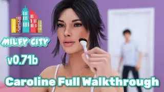 Milfy City v0.71b Caroline Full Walkthrough