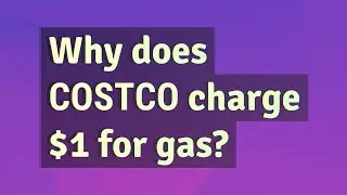 Why does Costco charge $1 for gas?