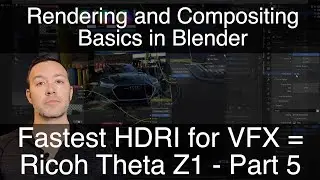 Rendering and Compositing basics in Blender  //  Fastest HDRI for VFX = Ricoh Theta Z1! -Part 5 of 5