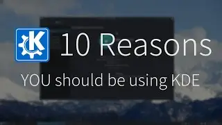 10 Reasons You Should Be Using KDE