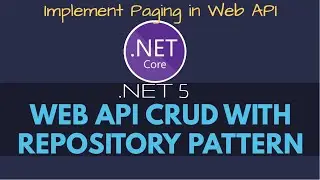 .NET 5 Web API CRUD With Repository Pattern | Paging in Web API