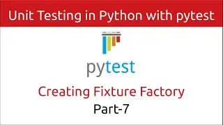 Unit Testing in Python with pytest | Creating Fixture Factory (Part-7)