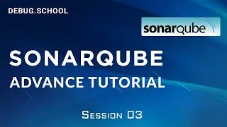 Sonarqube Advance | SonarQube Training  | Aug 2020 | Part 3 Out 10